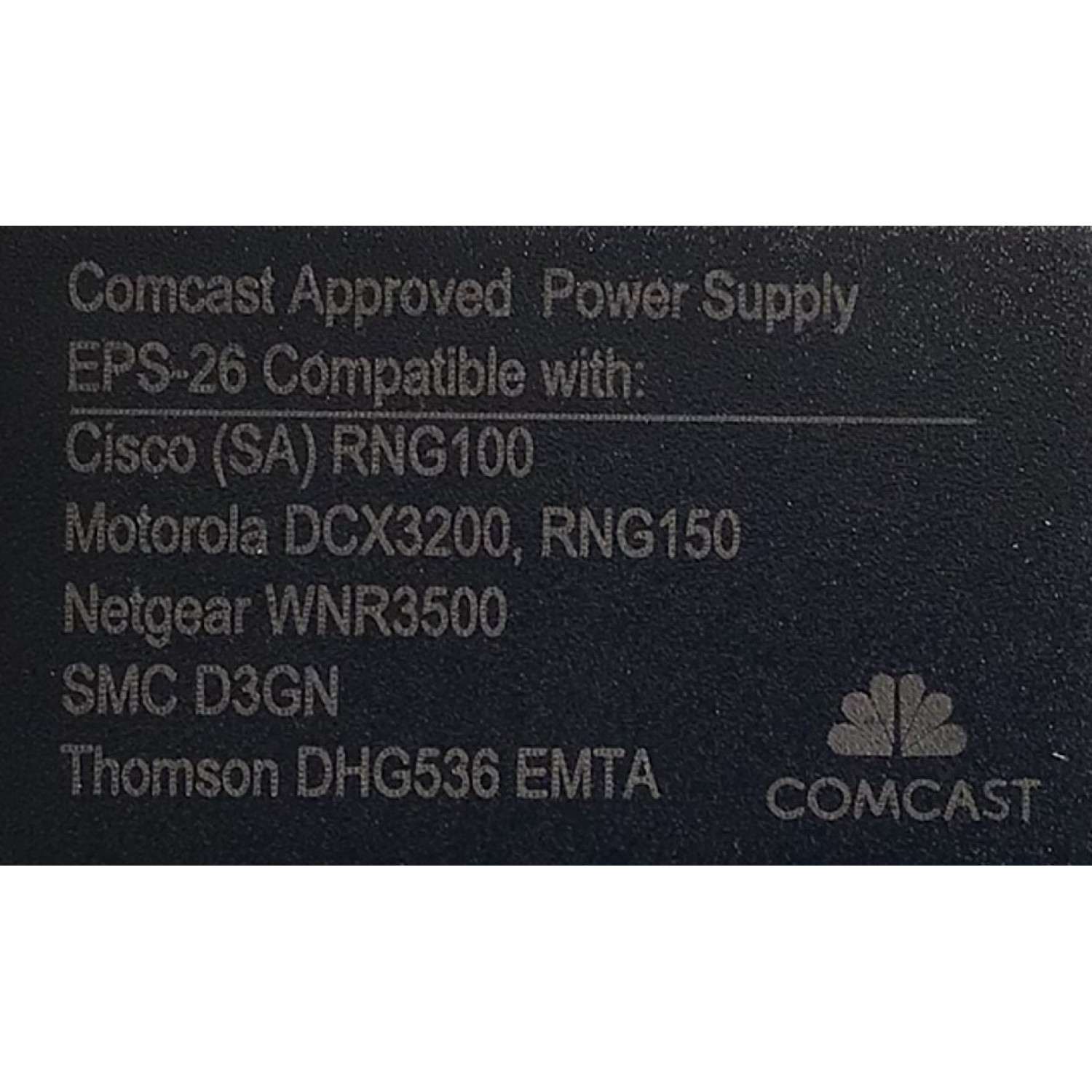 CARGADOR / ADAPTADOR DE FUENTE DE ALIMENTACION COMCAST VCA-VCD / NUMERO DE PARTE 25-2308 / EPS-26 / RNG100 / DCX3200 / RNG150 / WNR3500 / ENTRADA VCA 100-120V~ 1.2A 60HZ / SALIDA VCD 12V 2.67A / MODELO CYUS40-120267B - Imagen 2